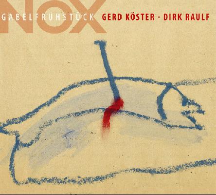 Gerd Köster & Dirk Raulf NOX Gabelfrühstück (2006)