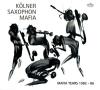 Kölner Saxophon Mafia Mafia Years 1982 - 86 (1992)