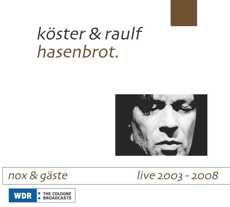 Gerd Köster & Dirk Raulf hasenbrot. NOX live 2003 - 2008